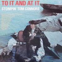 Stompin' Tom Connors - To It And At It